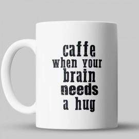 Caffe When Your Brain Needs a Hug Kupa Bardak - kpek12