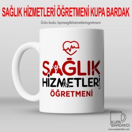 Sağlık Hizmetleri Öğretmeni Kupa Bardak